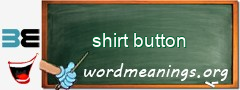 WordMeaning blackboard for shirt button